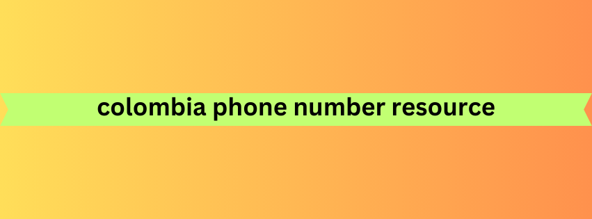 colombia phone number resource