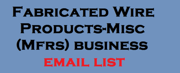 Fabricated Wire Products-Misc (Mfrs) Email Campaign Data